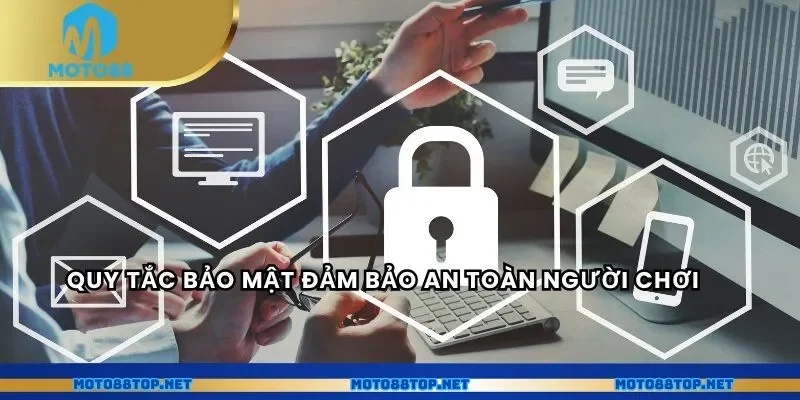 Quy tắc bảo mật đảm bảo an toàn người chơi